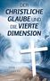 Otto Bachmann: Der christliche Glaube und die vierte Dimension, Buch