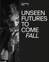 Texte: "Unseen Futures to Come Fall", "kunsthaus graz". Schwarz-weißes Bild eines nachdenklichen Mädchens., Buch