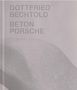 Text: "Gottfried Bechtold Beton Porsche". Graue, strukturierte Oberfläche mit subtiler Wellenform., Buch