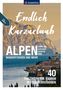 Lisa Aigner: KOMPASS Endlich Kurzurlaub - Alpen, Buch