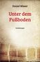 Daniel Wisser: Unter dem Fußboden, Buch