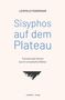 LEOPOLD FEDERMAIR: Sisyphos auf dem Plateau. Transversale Reisen durch romanhafte Welten. Unten ein stilisiertes Berglogo., Buch