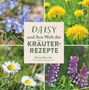 Désirée Oberreiter: Daisy und ihre Welt der Kräuterrezepte, Buch