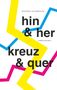 "hin & her kreuz & quer" in großen Buchstaben, Zickzack-Linien in Gelb, Blau und Pink durchziehen den weißen Hintergrund., Buch