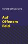 Harald Schwarzjirg: Auf offenem Feld, Buch