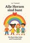 "Alle Herzen sind bunt. Ein Buch über Liebe und Freundschaft." Vier Kinder halten sich vor einem Regenbogen die Hände., Buch