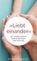 „Liebt einander. Mit Aufrichtigkeit, Wertschätzung und Achtung.“ Zwei Hände umschließen liebevoll einander., Buch
