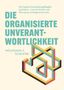 Titel: DIE ORGANISIERTE UNVERANTWORTLICHKEIT. Autor: WOLFGANG F. SCHUSTER. Abstrakte Illustration mit geometrischen Formen., Buch