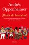 Andres Oppenheimer: ¡basta de Historias!: La Obsesión Latinoamericana Con El Pasado Y Las 12 Claves del Futuro / Enough History!, Buch