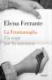 Elena Ferrante: La Frantumaglia: Un Viaje Por La Escritura / Fratumaglia: A Writer's Journey: Un Viaje Por La Escritura, Buch