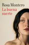 Rosa Montero: La buena suerte, Buch