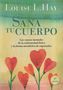 Louise L. Hay: Sana tu cuerpo : las causas mentales de la enfermedad física y las formas metafísicas de superarlas, Buch
