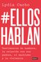 Lydia Cacho: #Ellos Hablan: Testimonios de Hombres, La Relación Con Sus Padres, El Machismo Y La Violencia / #Themenspeak. Testimonials from Men, the Relationship, Buch