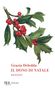 "Grazia Deledda, IL DONO DI NATALE, RACCONTI" in Rot. Darunter Stechpalmenzweig mit roten Beeren, Illustration., Buch