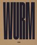 Der Text „WURM“ in großen, schwarzen Buchstaben, darunter kleiner „SKIRA“. Beigefarbener Hintergrund., Buch