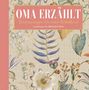„Oma erzählt: Erinnerungen für mein Enkelkind. Tagebuch & Andenken.“ Florale Illustration mit zarten Farben., Buch