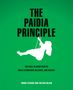 Text: "The Paidia Principle", "The well-played path to bold leadership, balance, and agency", "Imara Felkers and Eva den Heijer". Silhouette eines schaukelnden Kindes auf grünem Hintergrund., Buch