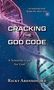 "Cracking the God Code" und "A Scientific Case for God" in weißem Text auf blauem Hintergrund mit DNA-Strang.