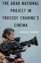 Malek Khouri: The Arab National Project in Youssef Chahine's Cinema, Buch