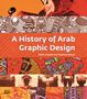 Bahia Shehab: A History of Arab Graphic Design, Buch