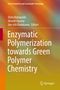 Buchtitel: "Enzymatic Polymerization towards Green Polymer Chemistry" von Shiro Kobayashi, Hiroshi Uyama, Jun-ichi Kadokawa. Farbiges Cover.