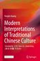 Titel: Modern Interpretations of Traditional Chinese Culture. Autoren: Yonglin Huang, Li Yu, Xuan Liu, Chaolu Deng. Hintergrund: Bunt., Buch