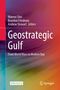 "Geostrategic Gulf: From World Wars to Modern Day", herausgegeben von Warren Chin, Brandon Friedman, Andrew Stewart., Buch