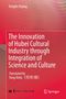 Buchtitel: "The Innovation of Hubei Cultural Industry through Integration of Science and Culture" von Yonglin Huang., Buch