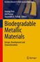 Text: "Biodegradable Metallic Materials: Design, Development and Characterization" von Anurag Dixit, Anil Kumar, Dayanidhi K. Pathak. Oben ein technisches Foto, unten das Springer-Logo., Buch