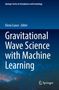 "Gravitational Wave Science with Machine Learning", Elena Cuoco, Editor, Springer Series. Himmel mit blauen Wolken., Buch