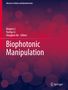 "Biophotonic Manipulation", Autoren: Baojun Li, Yuchao Li, Hongbao Xin. Hintergrund in Rot-Blau mit Kreisen. Springer-Logo., Buch