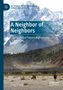 Text: "A Neighbor of Neighbors", "China's Policy Toward Afghanistan, 1949–2024". Titel zeigt Berge und Wanderer., Buch