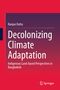 "Ranjan Datta: Decolonizing Climate Adaptation. Indigenous Land-based Perspectives in Bangladesh. Springer-Logo.", Buch