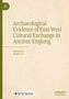 "Archaeological Evidence of East-West Cultural Exchange in Ancient Xinjiang", Herausgeber: Xiao Li. Unten links ein Logo., Buch