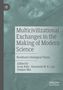 Multicivilizational Exchanges in the Making of Modern Science. Needham’s Dialogical Vision. Arun Bala, Raymond W. K. Lau, Jianjun Mei., Buch