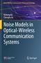 Titel: "Noise Models in Optical-Wireless Communication Systems". Autoren: Xizheng Ke, Chenghu Ke. Farbige, abstrakte Muster., Buch