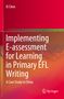 Titel: "Implementing E-assessment for Learning in Primary EFL Writing: A Case Study in China" von Xi Chen. Springer-Logo., Buch