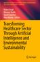 „Transforming Healthcare Sector Through Artificial Intelligence and Environmental Sustainability“, Springer-Logo., Buch