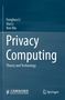 Titel: "Privacy Computing: Theory and Technology". Autoren: Fenghua Li, Hui Li, Ben Niu. Zwei Verlagslogos unten.