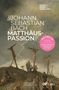 : Johann Sebastian Bach: Matthäus-Passion. Wort//Werk//Wirkung, Buch