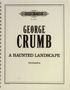 George Crumb: A Haunted Landscape, Noten