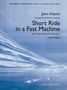 John Adams: Short Ride in a Fast Machine, Noten
