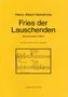 Heinz Albert Heindrichs: Fries der Lauschenden, Noten