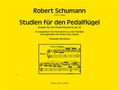 Robert Schumann: Studien für den Pedalflügel op. 56, Noten