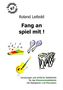 Roland Leibold: Fang an spiel mit !, Noten