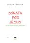 Ulrich Brueck: Sonata for Jesus, Noten