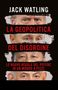 Der Text oben lautet: "JACK WATLING". Darunter "LA GEOPOLITICA DEL DISORDINE". Gesichter von vier Personen auf schwarzem Hintergrund.