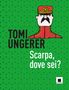 Tomi Ungerer: Scarpa, dove sei?, Buch