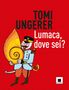 Tomi Ungerer: Lumaca, dove sei?, Buch