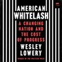 Wesley Lowery: American Whitelash: A Changing Nation and the Cost of Progress, MP3